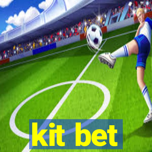 kit bet